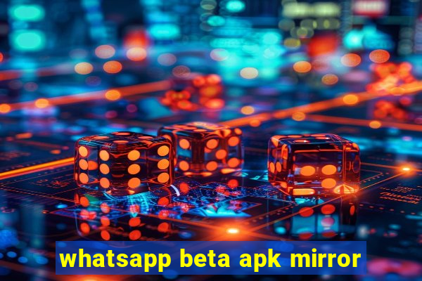 whatsapp beta apk mirror